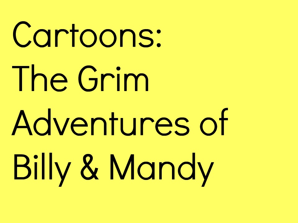 This+weeks+throwback+is+The+Grim+Adventures+of+Billy+and+Mandy.+It+was+originally+aired+on+Cartoon+Network.+Photo+courtesy+of+Lynsey+Davis.