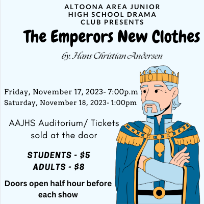 Show time! Its official, the drama club proudly presents their new fall play for this year. Come to the junior high auditorium to see “The Emperors New Clothes.” 